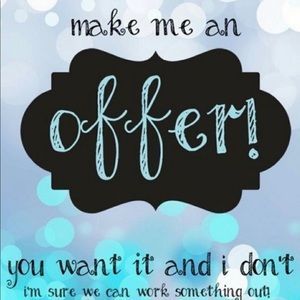 I accept ALL offers!! Don’t be shy and I don’t get offended!